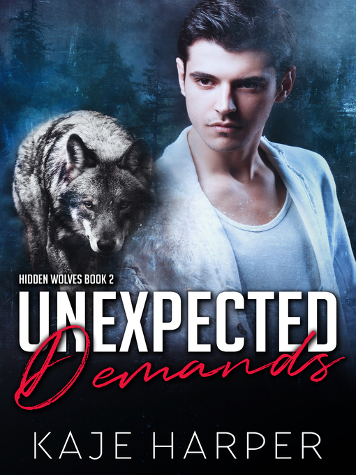 Title details for Unexpected Demands by Kaje Harper - Available